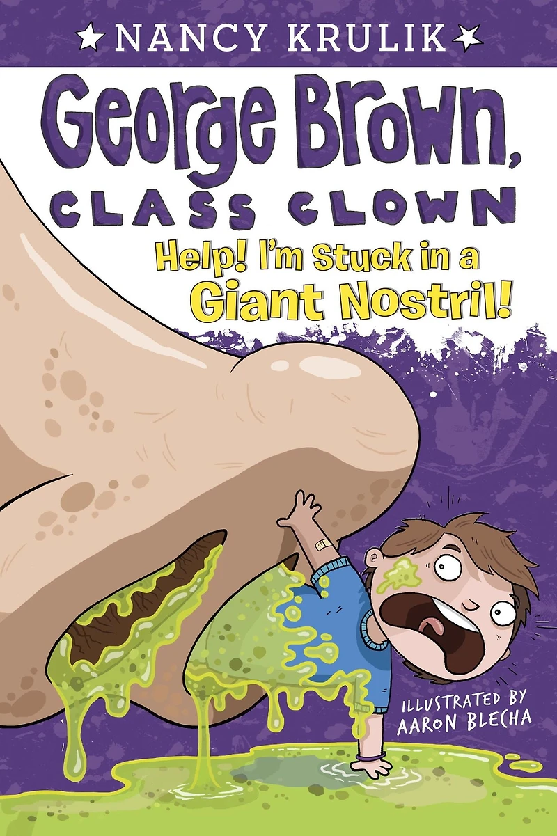 Help! I'm Stuck a Giant Nostril! (George Brown, Class Clown Series #6)