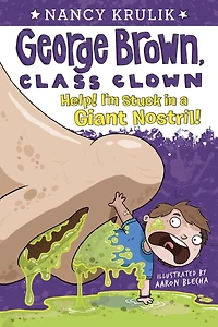 Help! I'm Stuck a Giant Nostril! (George Brown, Class Clown Series #6)