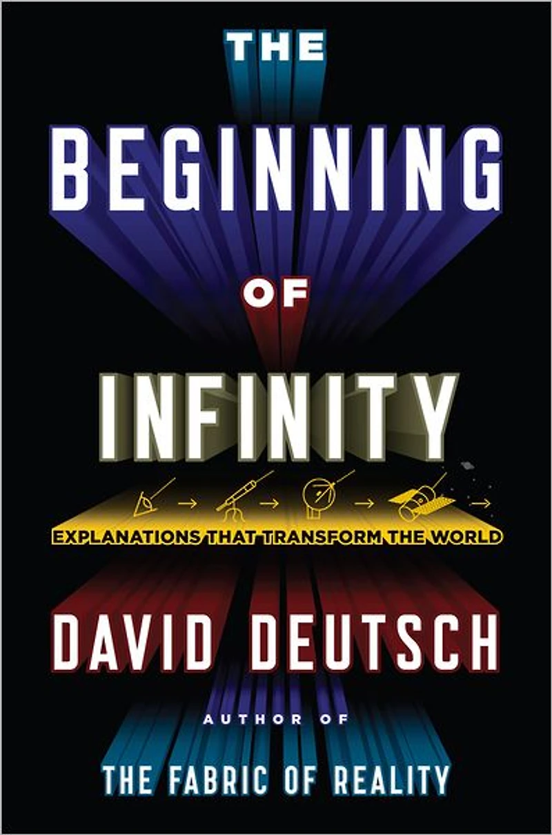the Beginning of Infinity: Explanations That Transform World
