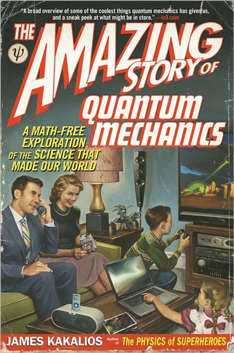 the Amazing Story of Quantum Mechanics: A Math-Free Exploration Science That Made Our World