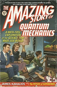 the Amazing Story of Quantum Mechanics: A Math-Free Exploration Science That Made Our World