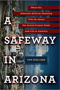 A Safeway Arizona: What the Gabrielle Giffords Shooting Tells Us about Grand Canyon State and Life America