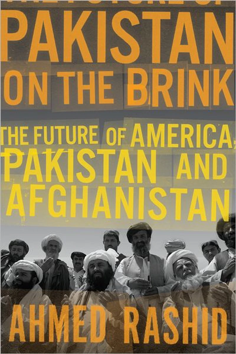 Pakistan on The Brink: Future of America, Pakistan, and Afghanistan