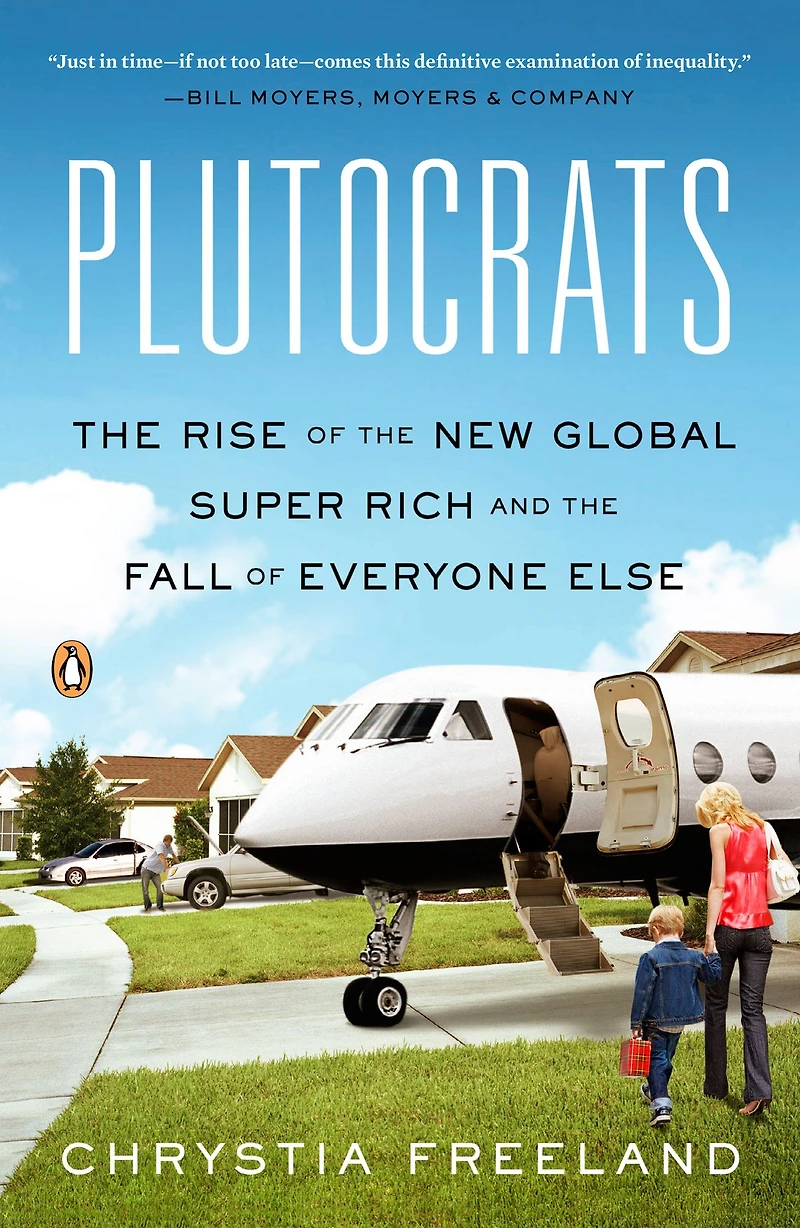 Plutocrats: the Rise of New Global Super-Rich and Fall Everyone Else