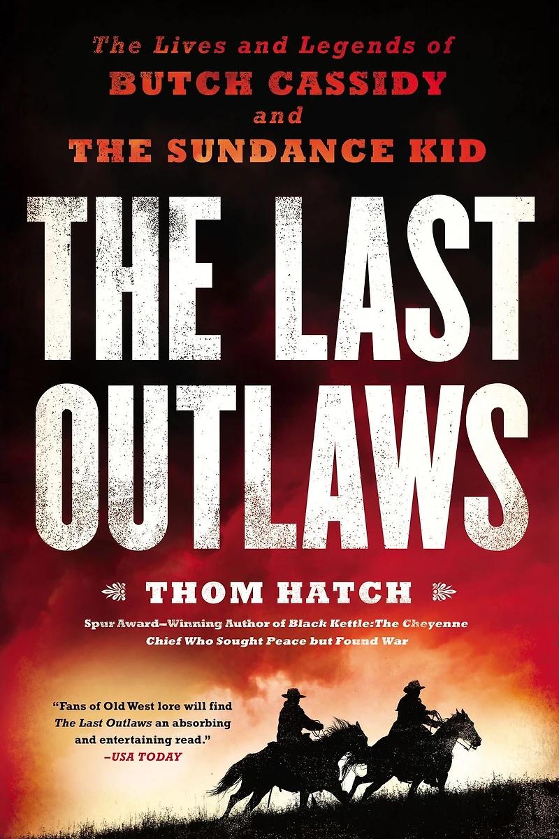 the Last Outlaws: Lives and Legends of Butch Cassidy Sundance Kid