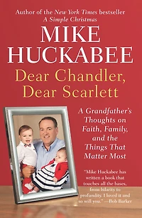 Dear Chandler, Scarlett: A Grandfather's Thoughts on Faith, Family, and the Things That Matter Most
