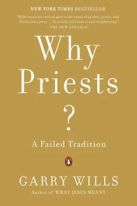 Why Priests?: A Failed Tradition