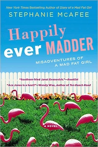 Happily Ever Madder: Misadventures of a Mad Fat Girl