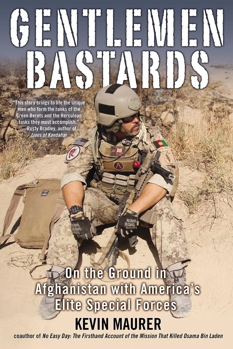 Gentlemen Bastards: On the Ground Afghanistan with America's Elite Special Forces