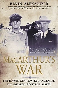 Macarthur's War: the Flawed Genius Who Challenged American Political System