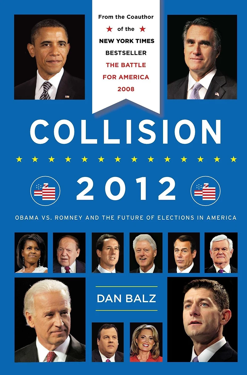 Collision 2012: Obama vs. Romney and the Future of Elections America
