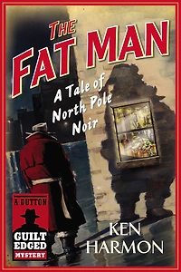 The Fat Man: A Tale of North Pole Noir