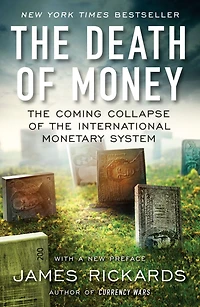 the Death of Money: Coming Collapse International Monetary System
