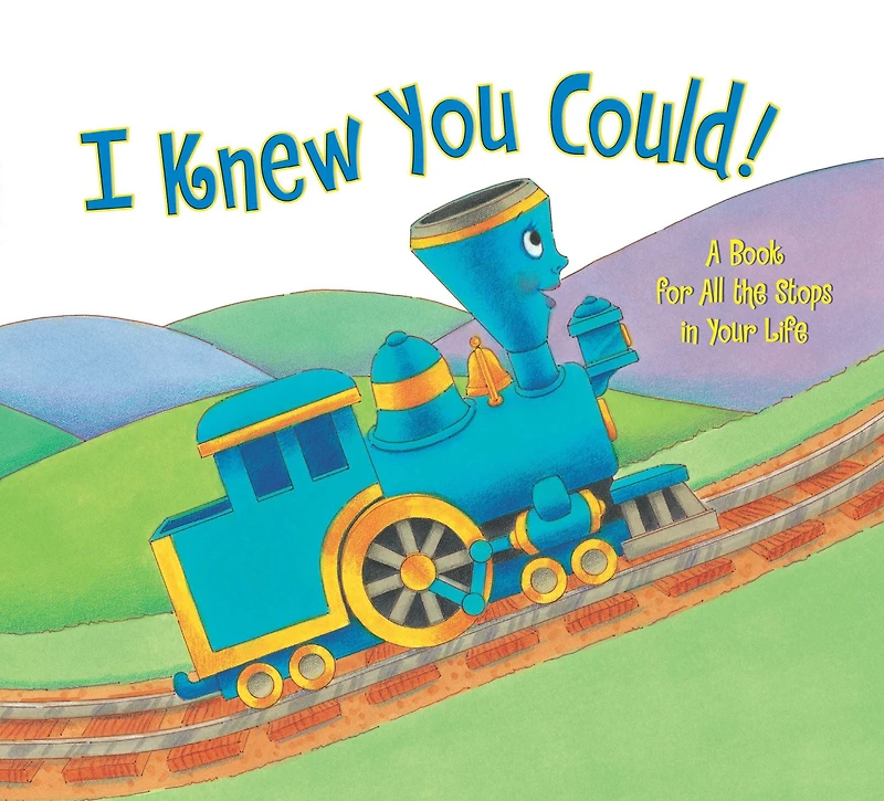 I Knew You Could!: A Book for All the Stops Your Life