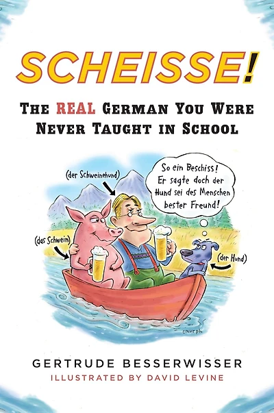 Scheisse!: The Real German You Were Never Taught School