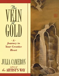 The Vein of Gold: A Journey to Your Creative Heart