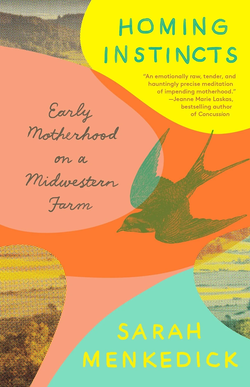 Homing Instincts: Early Motherhood on a Midwestern Farm