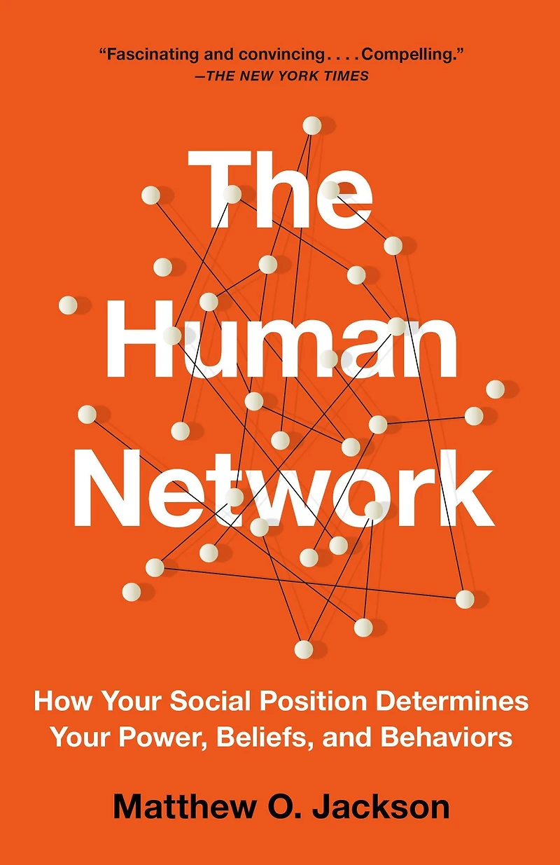 The Human Network: How Your Social Position Determines Power, Beliefs, and Behaviors
