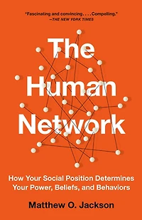 The Human Network: How Your Social Position Determines Power, Beliefs, and Behaviors