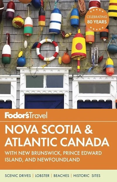 Fodor's Nova Scotia & Atlantic Canada: with New Brunswick, Prince Edward Island, and Newfoundland
