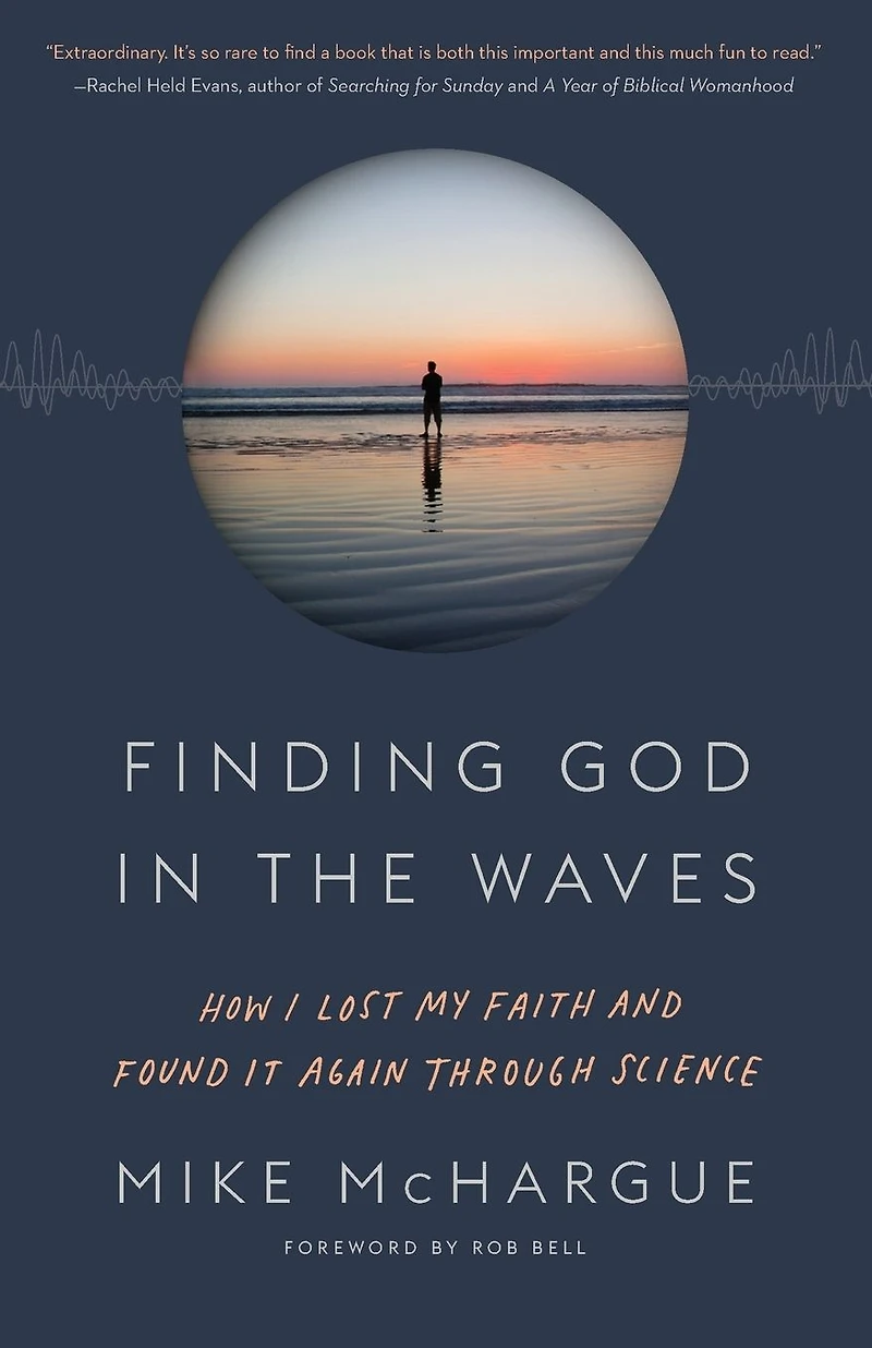 Finding God the Waves: How I Lost My Faith and Found it Again Through Science