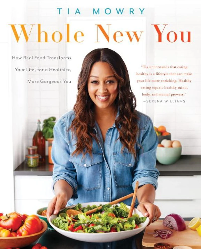 Whole New You: How Real Food Transforms Your Life, for A Healthier, More Gorgeous Cookbook