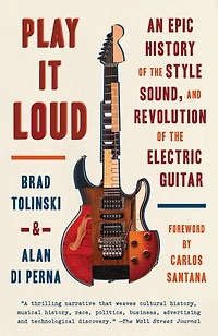 Play It Loud: An Epic History of the Style, Sound, and Revolution Electric Guitar