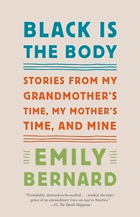 Black Is the Body: Stories from My Grandmother's Time, Mother's and Mine