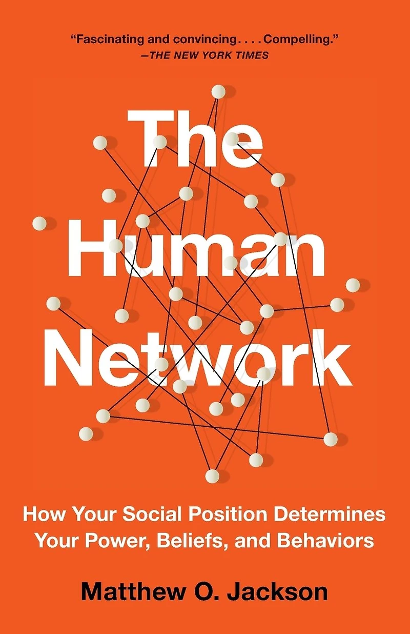 The Human Network: How Your Social Position Determines Power, Beliefs, and Behaviors