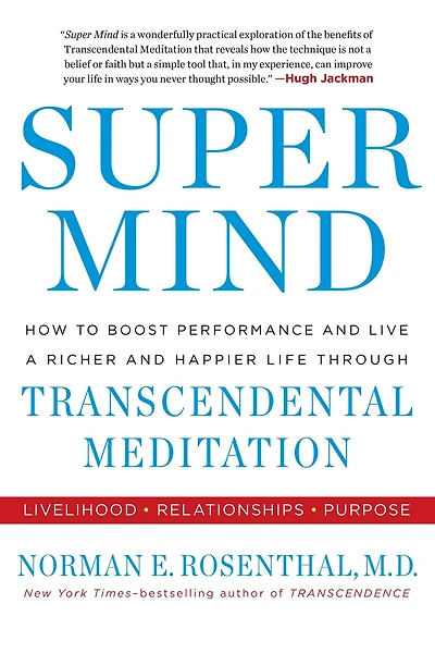 Super Mind: How to Boost Performance and Live a Richer Happier Life through Transcendental Meditation