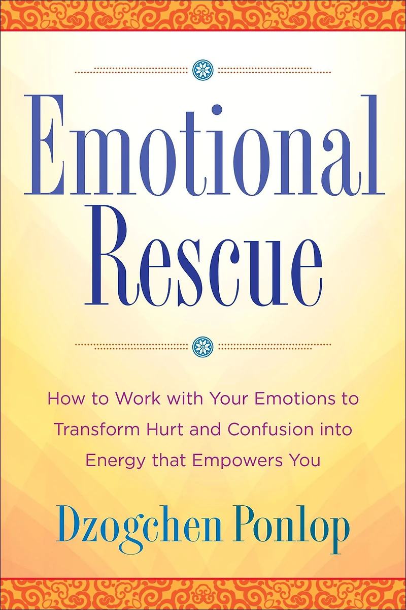Emotional Rescue: How to Work with Your Emotions Transform Hurt and Confusion into Energy That Empowers You