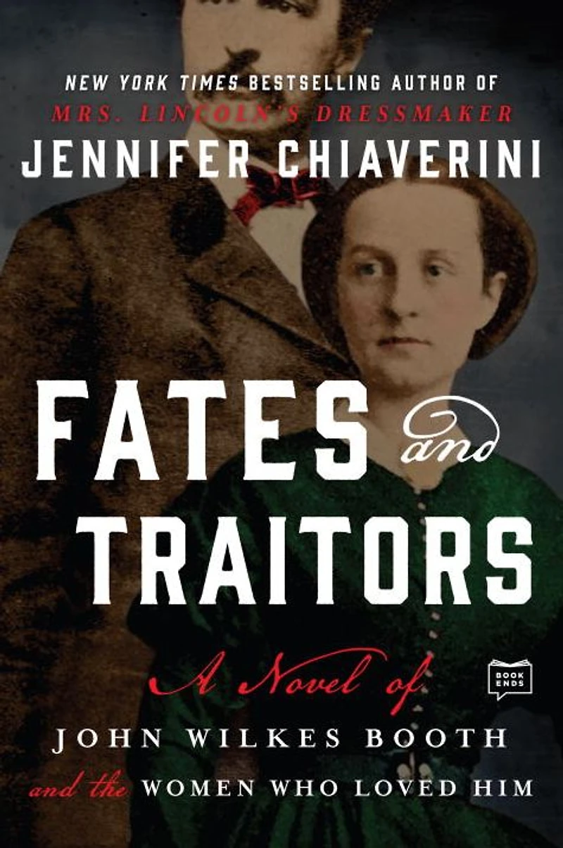 Fates and Traitors: A Novel of John Wilkes Booth