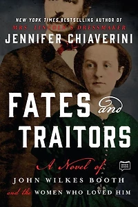 Fates and Traitors: A Novel of John Wilkes Booth