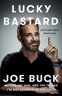 Lucky Bastard: My Life, Dad, and the Things I'm Not Allowed to Say on TV