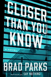 Closer Than You Know: A Novel
