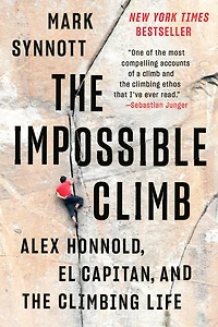the Impossible Climb: Alex Honnold, El Capitan, and Climbing Life