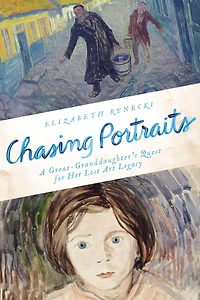 Chasing Portraits: A Great-Granddaughter's Quest for Her Lost Art Legacy