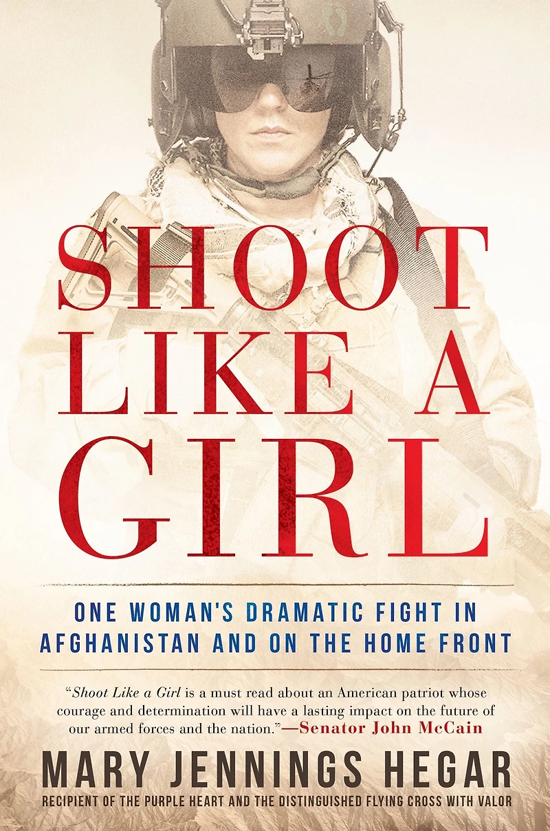 Shoot Like a Girl: One Woman's Dramatic Fight Afghanistan and on the Home Front