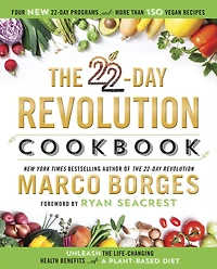 the 22-Day Revolution Cookbook: Ultimate Resource for Unleashing Life-Changing Health Benefits of a Plant-Based Diet
