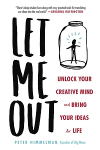 Let Me Out: Unlock Your Creative Mind and Bring Ideas to Life