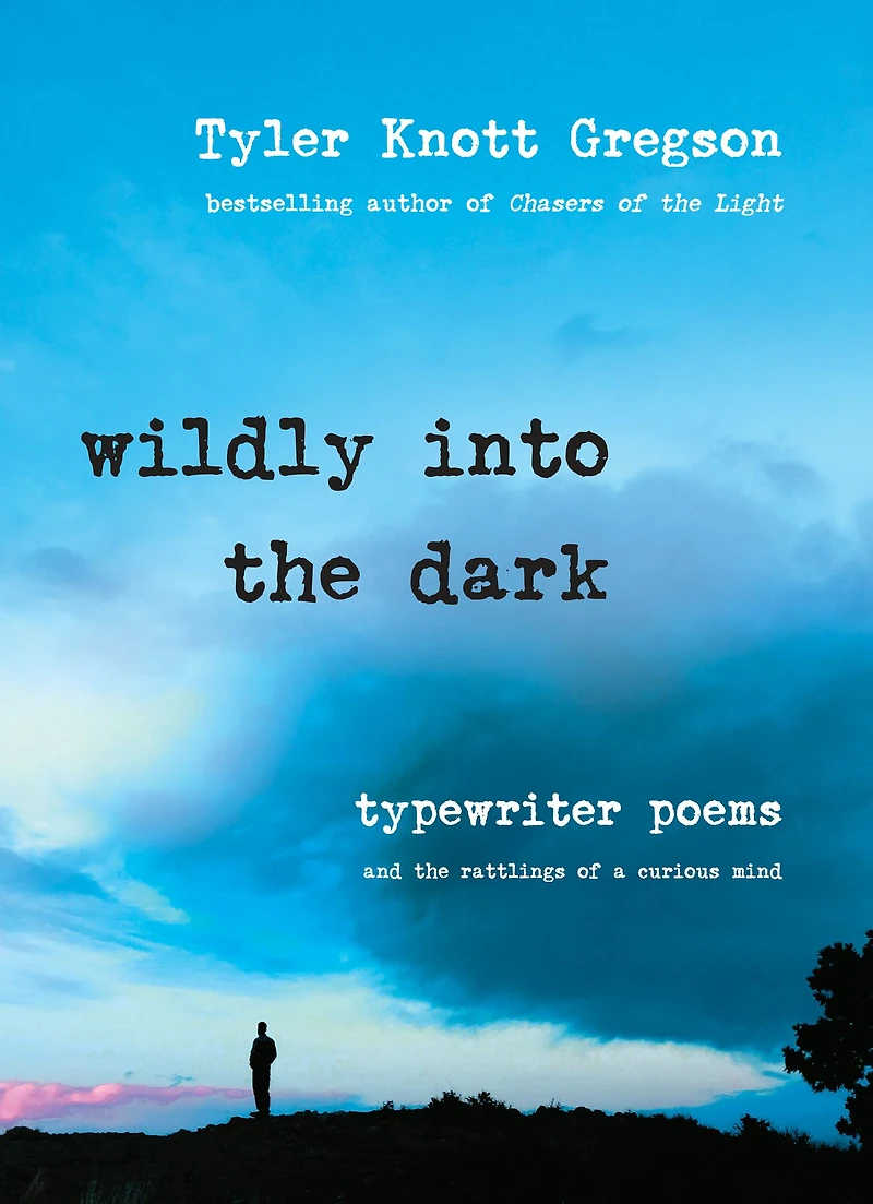 Wildly into the Dark: Typewriter Poems and Rattlings of a Curious Mind