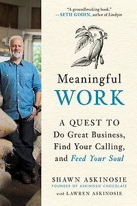 Meaningful Work: A Quest to Do Great Business, Find Your Calling, and Feed Soul