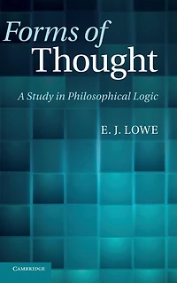 Forms of Thought: A Study Philosophical Logic