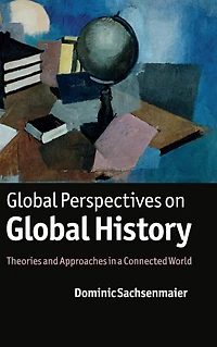 Global Perspectives on History: Theories and Approaches a Connected World
