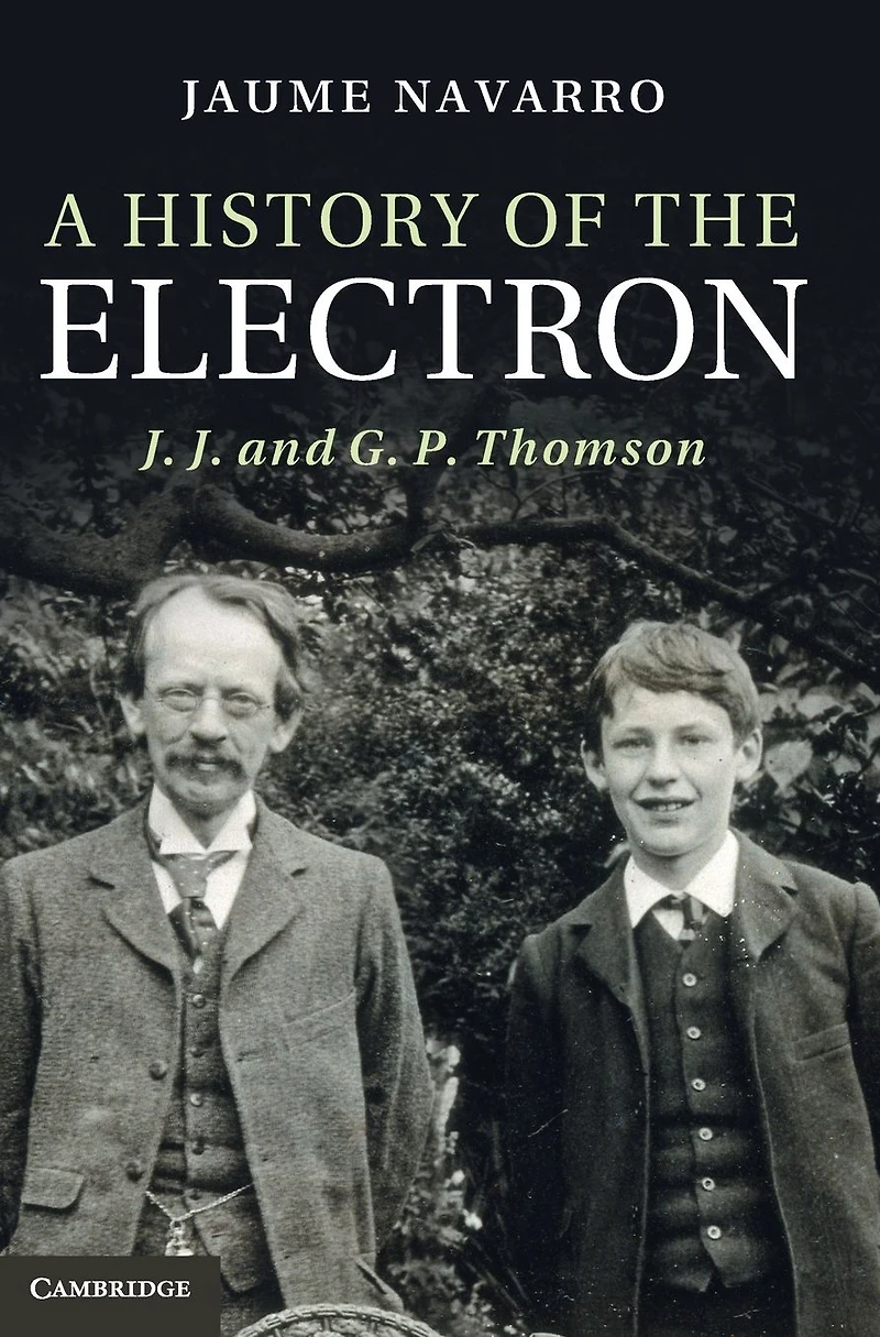 A History of the Electron: J. and G. P. Thomson