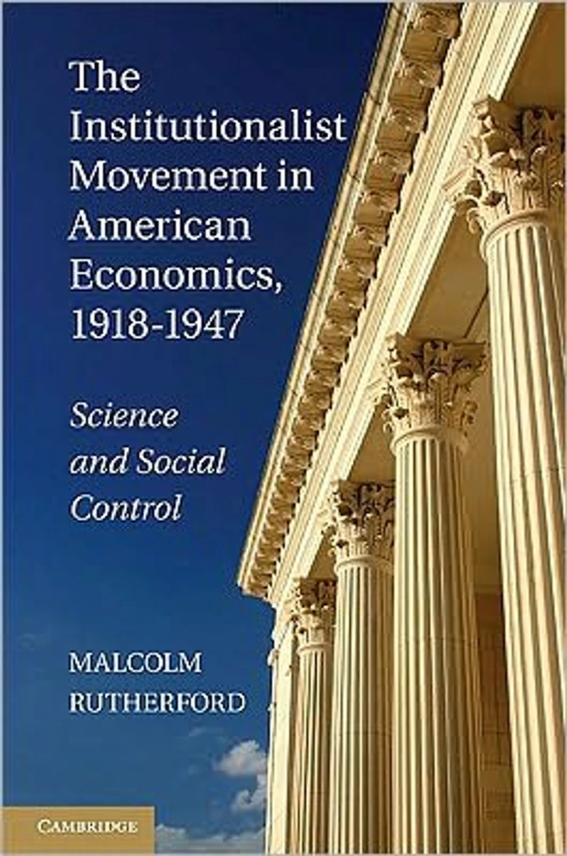 The Institutionalist Movement American Economics, 1918-1947: Science and Social Control