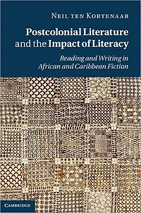 Postcolonial Literature and the Impact of Literacy: Reading Writing African Caribbean Fiction