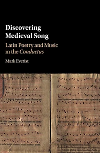 Discovering Medieval Song: Latin Poetry and Music the Conductus