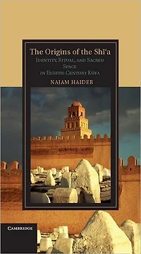 the Origins of Shi'a: Identity, Ritual, and Sacred Space Eighth-Century K?fa