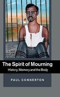 the Spirit of Mourning: History, Memory and Body